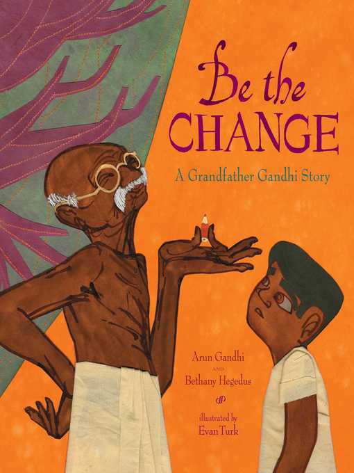 Title details for Be the Change by Arun Gandhi - Wait list
